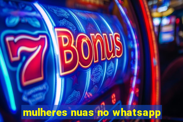 mulheres nuas no whatsapp